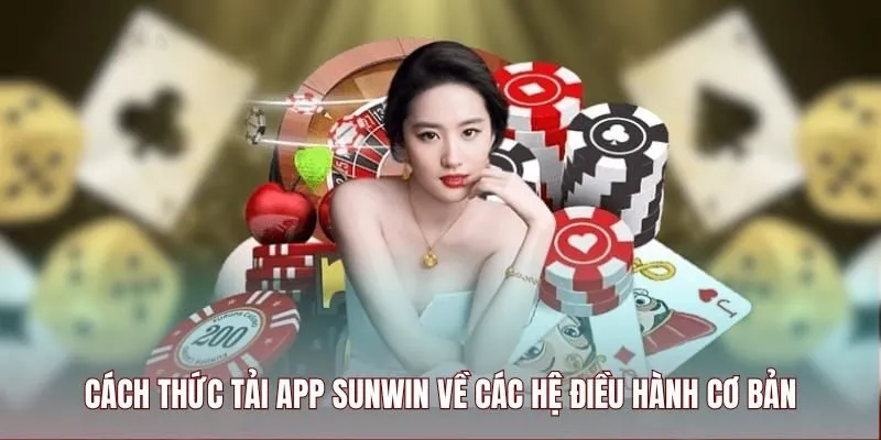 Hướng dẫn tải app Sunwin chi tiết Hướng dẫn tải app Sunwin chi tiết